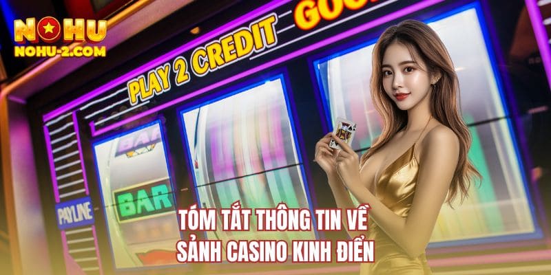Tóm tắt thông tin về sảnh casino kinh điển